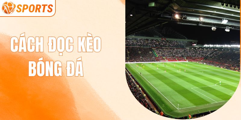 CÁCH ĐỌC KÈO BÓNG ĐÁ