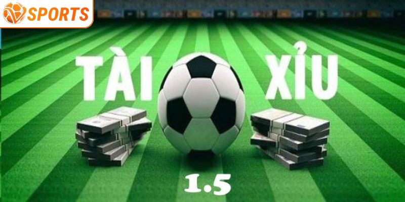 Tài Xỉu 1.5 - Bí Quyết Bắt Kèo Từ Các Chuyên Gia Năm 2026