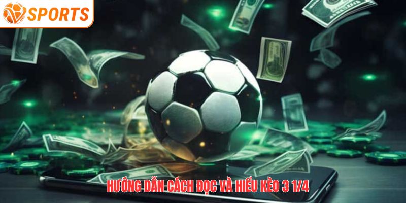 Tài Xỉu 3 1/4 Là Gì? Cách Chơi Kèo 3.25 Hiệu Quả Tại VSPORT