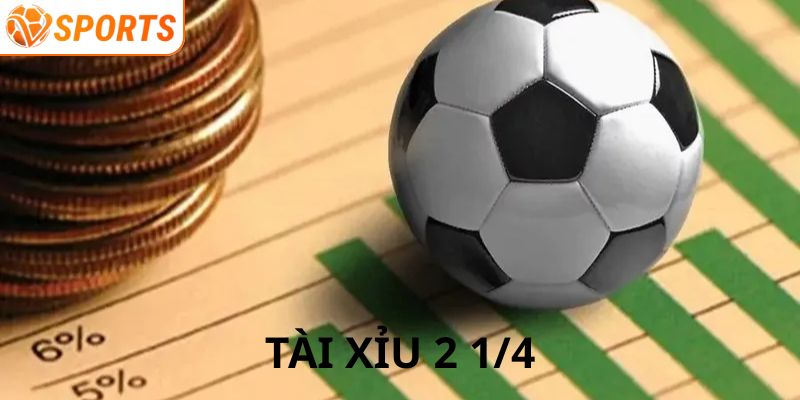 Tài Xỉu 2 1/4 - Kinh Nghiệm Bắt Kèo Chính Xác Tại VSPORT
